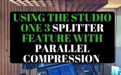 Using the Studio One 3 Splitter Feature with Parallel Compression