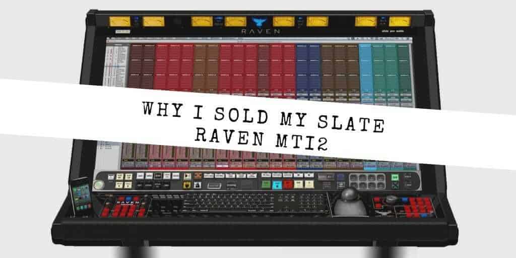 Why I sold my Slate Raven MTI2 and bought a Softube Console 1