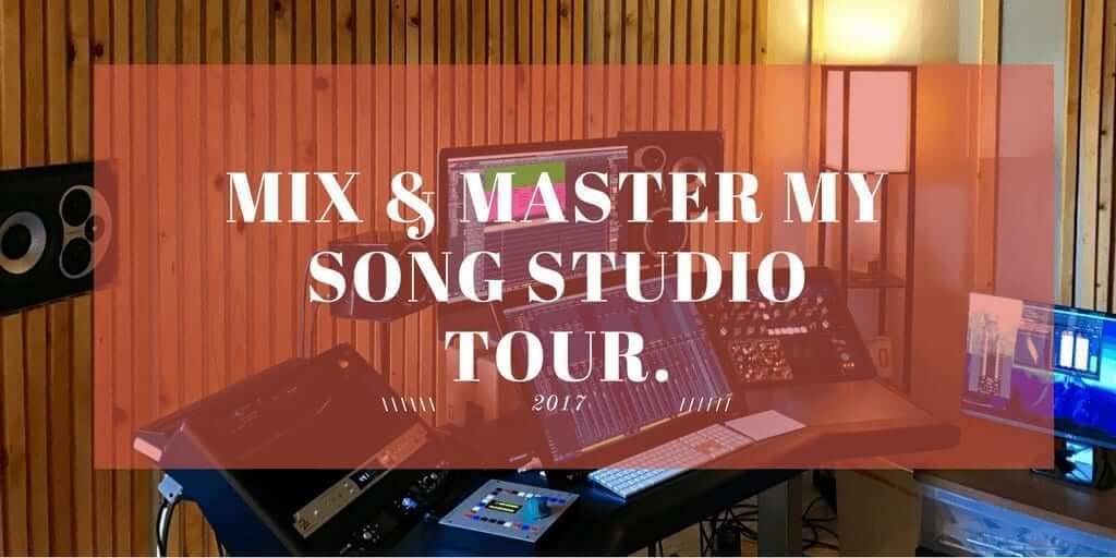 Mix and Master My Song 2017 Studio Tour