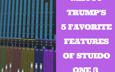 Matty Trump’s  5 Favorite Features of Studio One 3