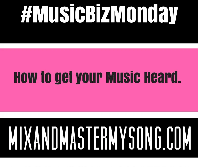 How To Get Your Music Heard Mix Master My Song