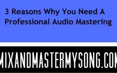 3 Reasons Why You Need A Professional Audio Mastering