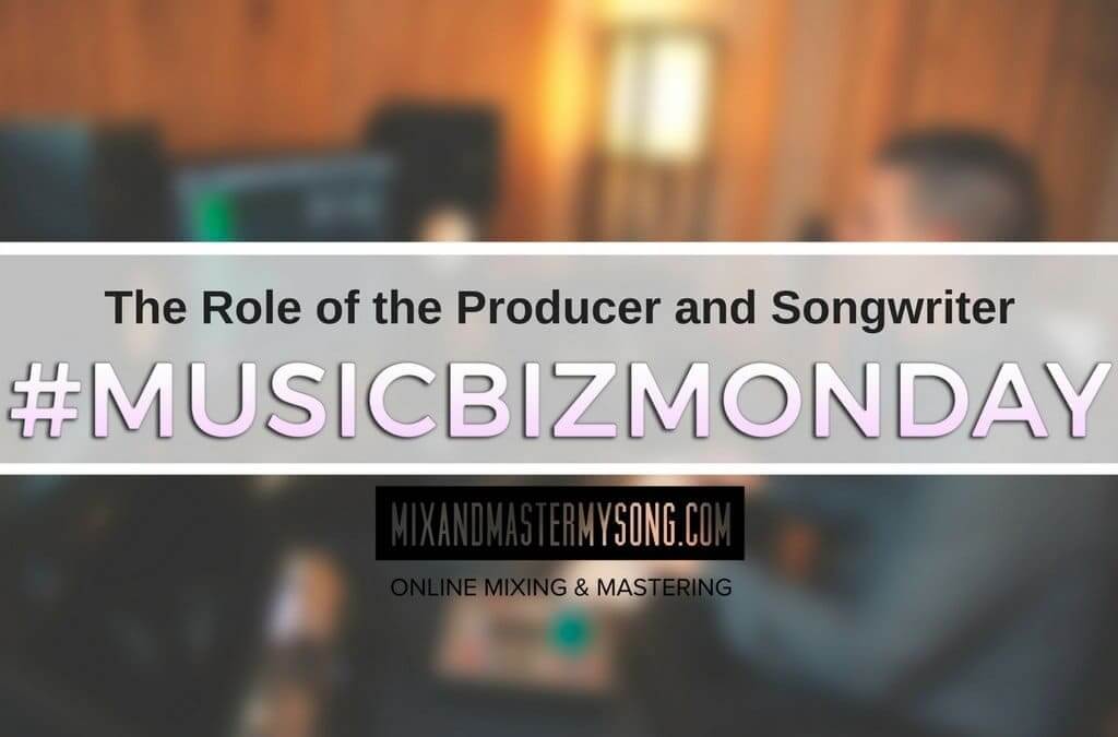 The Role of the Producer and Songwriter.