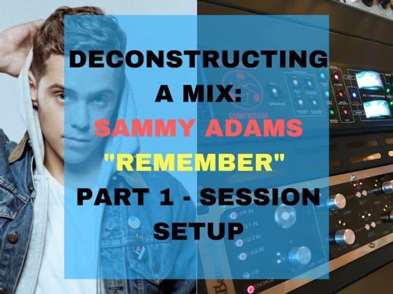 DECONSTRUCTING A MIX SAMMY ADAMS REMEMBER PART ONE
