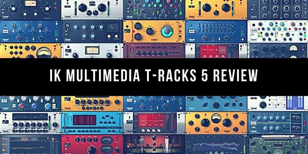 IK Multimedia T-RackS 5 Review