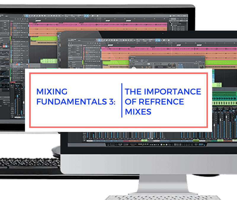 Mixing Fundamentals 3: The Importance of Reference and Rough Mixes