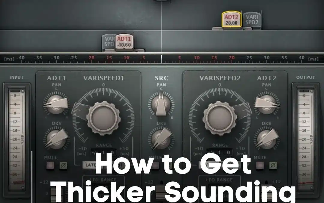 How to get Thicker Sounding Vocals