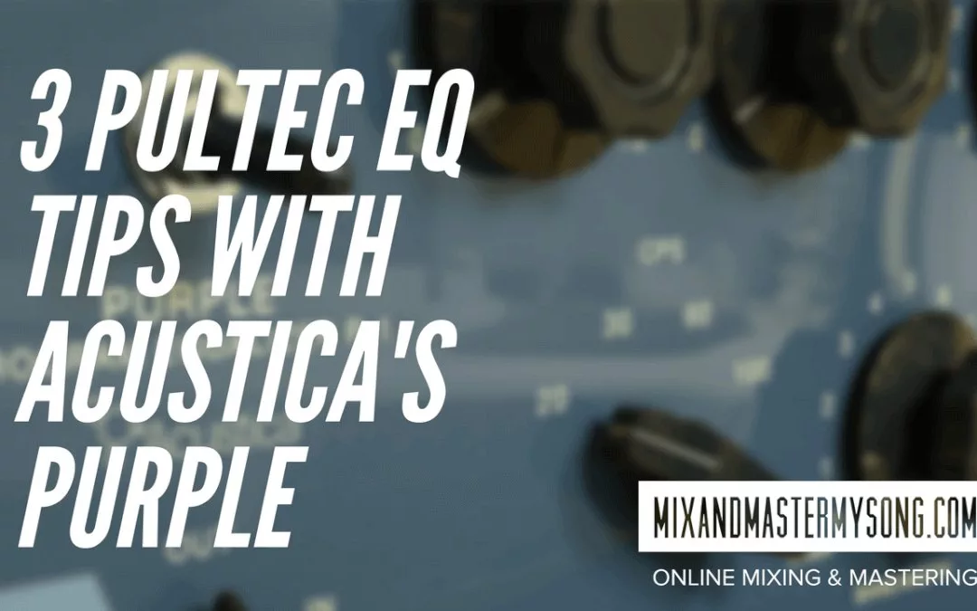 3 Pultec EQ Tips With Acustica's Purple