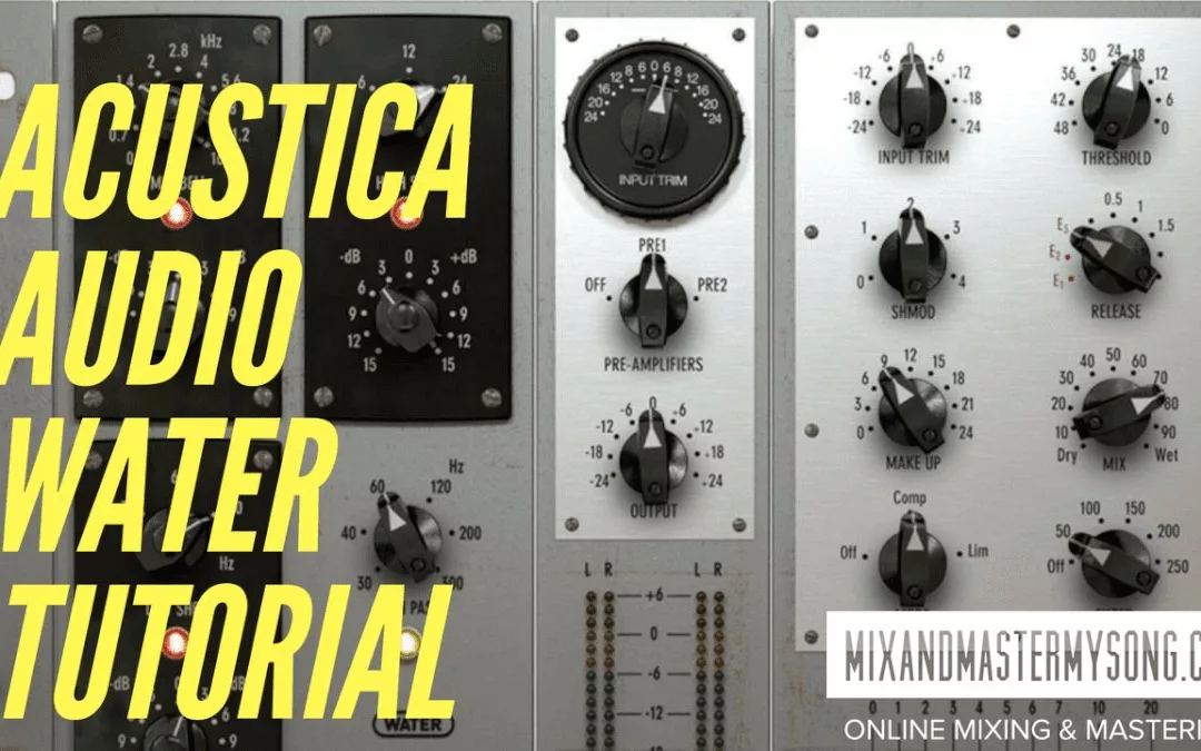 Mixing and Mastering with Acustica Audio Water Tutorial