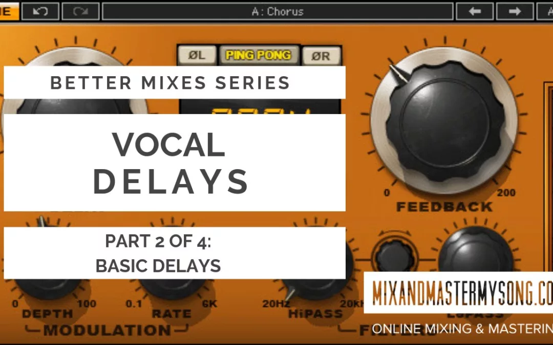 Better Mixes Series: Vocal Delays Part 2 of 4