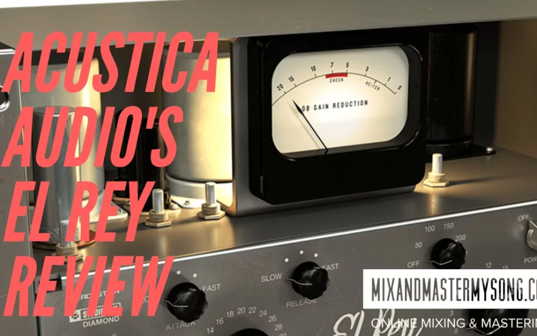Acustica Audio El Rey Review