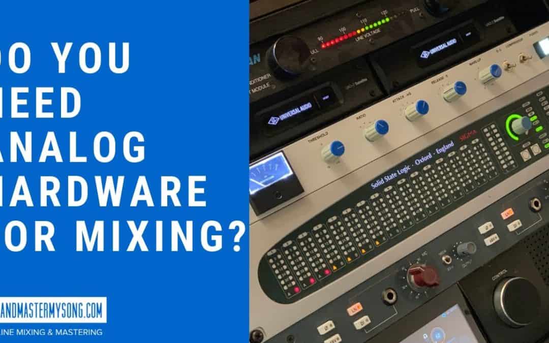 Do You Need Analog Hardware For Mixing?