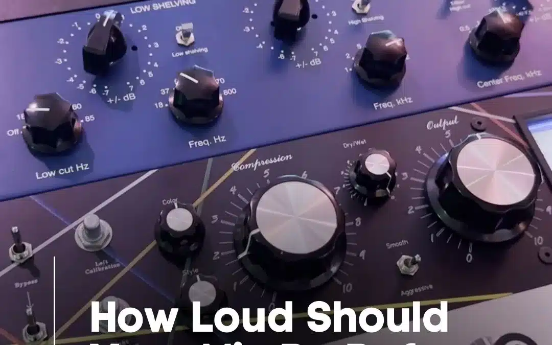 How Loud Should Your Mix Be Before Mastering