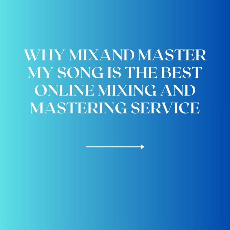 Why mixand master my song is the Best Online Mixing and Mastering Service