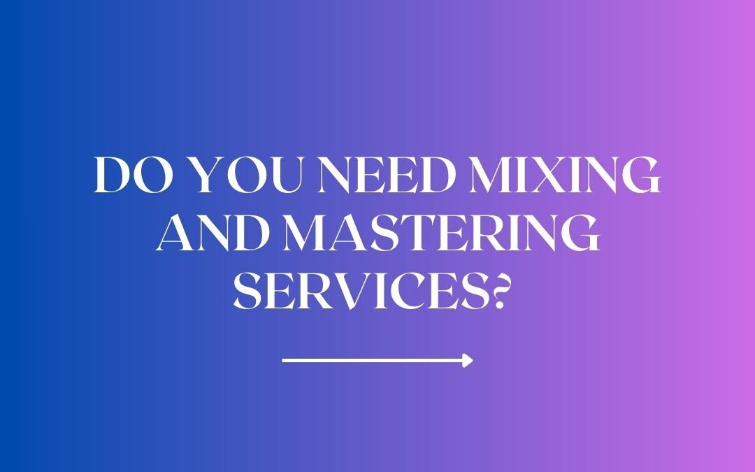 Do You Need Mixing and Mastering Services? The Truth Every Home Studio Artist Must Hear